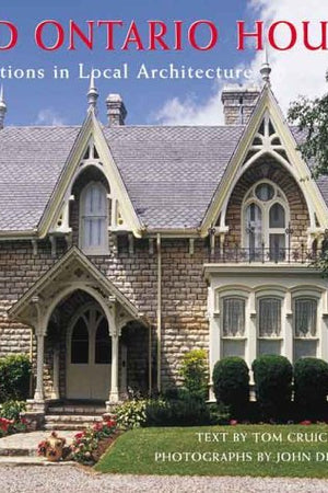 Old Ontario Houses: Traditions in Local Architecture