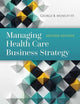 Managing Health Care Business Strategy: .