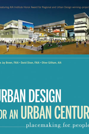 Urban Design for an Urban Century: Placemaking for People
