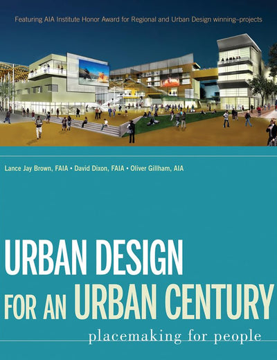 Urban Design for an Urban Century: Placemaking for People