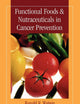 Functional Foods and Nutraceuticals in Cancer Prevention