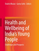 Health and Wellbeing of India's Young People: Challenges and Prospects