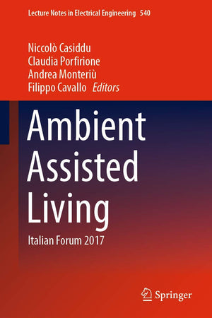 Ambient Assisted Living: Italian Forum 2017 (Lecture Notes in Electrical Engineering, 540)