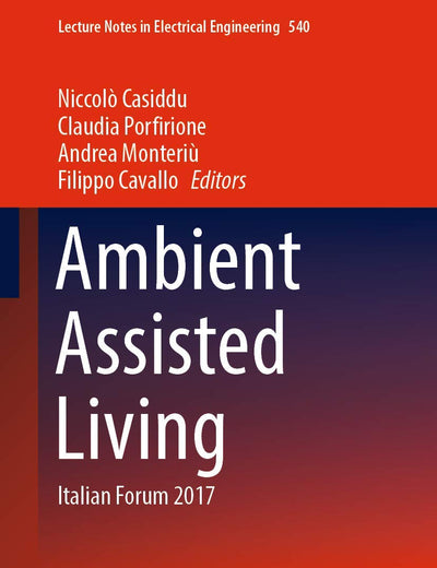 Ambient Assisted Living: Italian Forum 2017 (Lecture Notes in Electrical Engineering, 540)