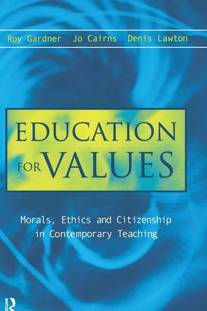 Education for Values: Morals, Ethics and Citizenship in Contemporary Teaching