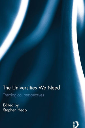 The Universities We Need: Theological Perspectives