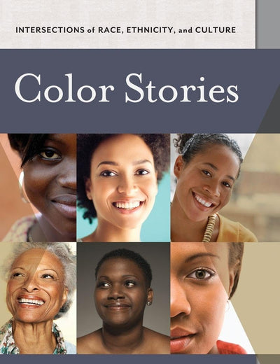 Color Stories: Black Women and Colorism in the 21st Century (Intersections of Race, Ethnicity, and Culture)