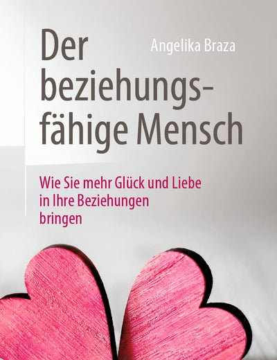 Der beziehungsfähige Mensch: Wie Sie mehr Glück und Liebe in Ihre Beziehungen bringen (German Edition)