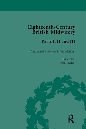 Eighteenth-Century British Midwifery, Parts I, II and III