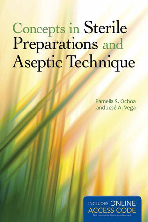 Concepts in Sterile Preparations and Aseptic Technique: .