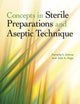 Concepts in Sterile Preparations and Aseptic Technique: .