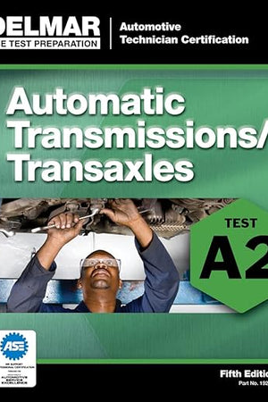 ASE Test Preparation - A2 Automatic Transmissions and Transaxles (ASE Test Preparation Series)