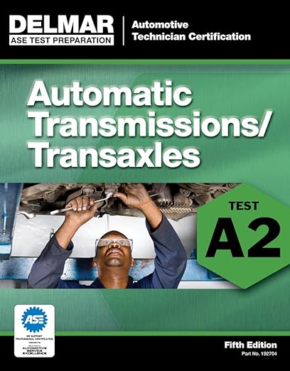 ASE Test Preparation - A2 Automatic Transmissions and Transaxles (ASE Test Preparation Series)