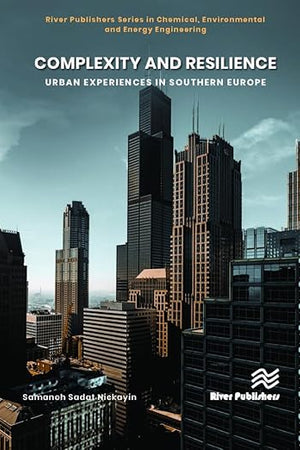 Complexity and Resilience: Urban experiences in Southern Europe (River Publishers Series in Chemical, Environmental, and Energy Engineering)