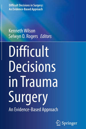 Difficult Decisions in Trauma Surgery: An Evidence-Based Approach