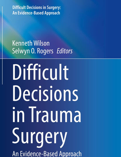 Difficult Decisions in Trauma Surgery: An Evidence-Based Approach