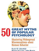50 Great Myths of Popular Psychology: Shattering Widespread Misconceptions about Human Behavior (Great Myths of Psychology)