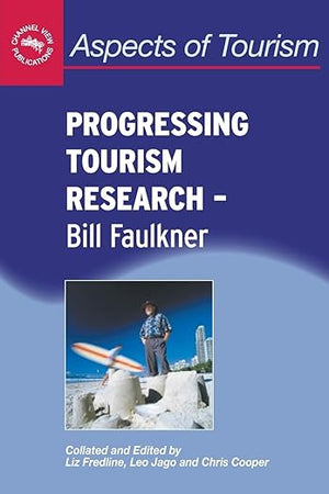 Progressing Tourism Research - Bill Faulkner (Aspects of Tourism, 9)