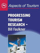 Progressing Tourism Research - Bill Faulkner (Aspects of Tourism, 9)