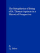 The Metaphysics of Being of St. Thomas Aquinas in a Historical Perspective (Studien und Texte zur Geistesgeschichte des Mittelalters, 34)