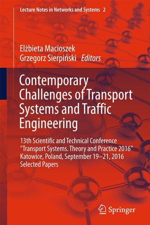 Contemporary Challenges of Transport Systems and Traffic Engineering: 13th Scientific and Technical Conference "Transport Systems. Theory and Practice ... (Lecture Notes in Networks and Systems, 2)