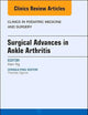 Surgical Advances in Ankle Arthritis, An Issue of Clinics in Podiatric Medicine and Surgery (Volume 34-4) (The Clinics: Orthopedics, Volume 34-4)