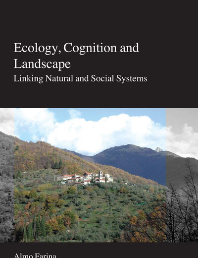 Ecology, Cognition and Landscape: Linking Natural and Social Systems (Landscape Series, 11)