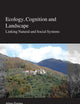 Ecology, Cognition and Landscape: Linking Natural and Social Systems (Landscape Series, 11)
