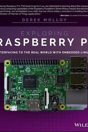 Exploring Raspberry Pi: Interfacing to the Real World with Embedded Linux