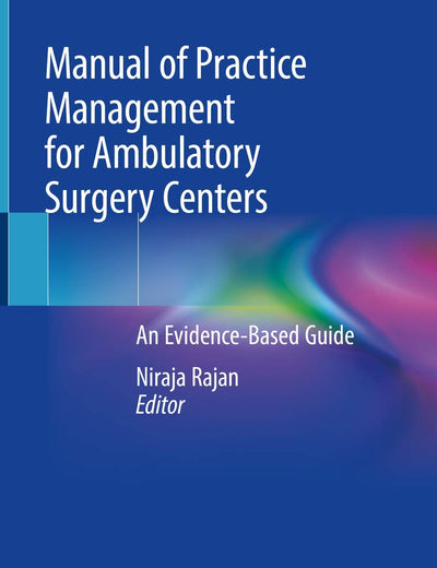 Manual of Practice Management for Ambulatory Surgery Centers: An Evidence-Based Guide
