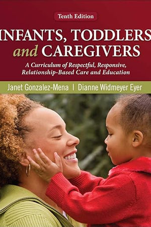 Infants, Toddlers, and Caregivers: A Curriculum of Respectful, Responsive, Relationship-Based Care and Education