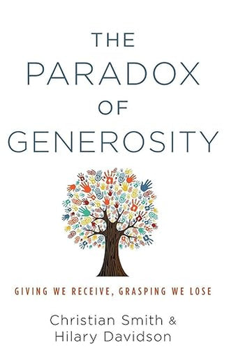 The Paradox of Generosity: Giving We Receive, Grasping We Lose