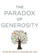 The Paradox of Generosity: Giving We Receive, Grasping We Lose
