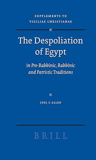 The Despoliation of Egypt: in Pre-Rabbinic, Rabbinic and Patristic Traditions (Vigiliae Christianae, Supplements, 92)