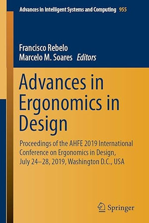 Advances in Ergonomics in Design: Proceedings of the AHFE 2019 International Conference on Ergonomics in Design, July 24-28, 2019, Washington D.C., ... in Intelligent Systems and Computing, 955)