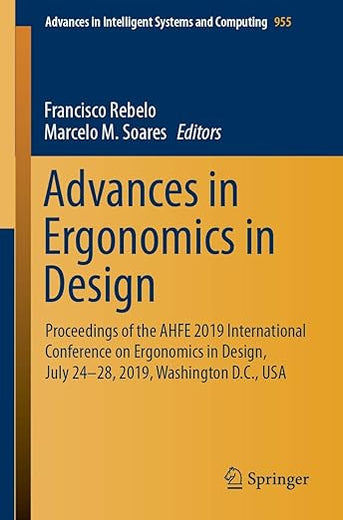 Advances in Ergonomics in Design: Proceedings of the AHFE 2019 International Conference on Ergonomics in Design, July 24-28, 2019, Washington D.C., ... in Intelligent Systems and Computing, 955)
