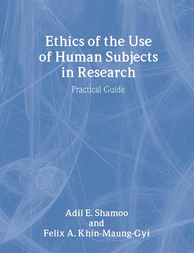 Ethics of the Use of Human Subjects in Research: (Practical Guide)
