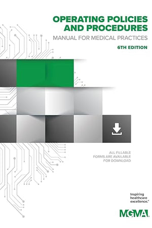 Operating Policies and Procedures Manual for Medical Practices, 6th Edition