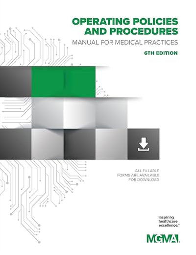 Operating Policies and Procedures Manual for Medical Practices, 6th Edition