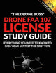 Drone FAA 107 License Study Guide: Everything You Need to Know to Pass Your 107 Test the First Time