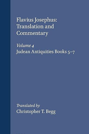 Flavius Josephus: Translation and Commentary, Volume 4: Judean Antiquities, Books 5-7