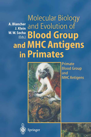 Molecular Biology and Evolution of Blood Group and MHC Antigens in Primates: Primate Blood Group and MHC Antigens