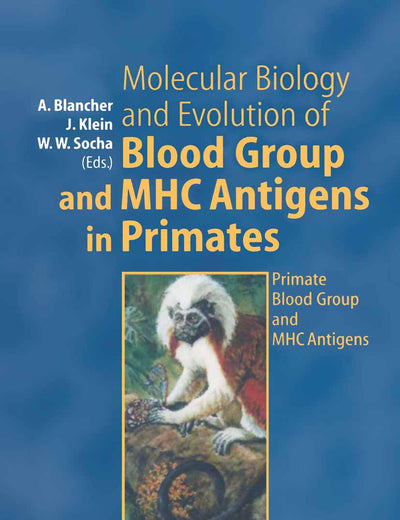Molecular Biology and Evolution of Blood Group and MHC Antigens in Primates: Primate Blood Group and MHC Antigens