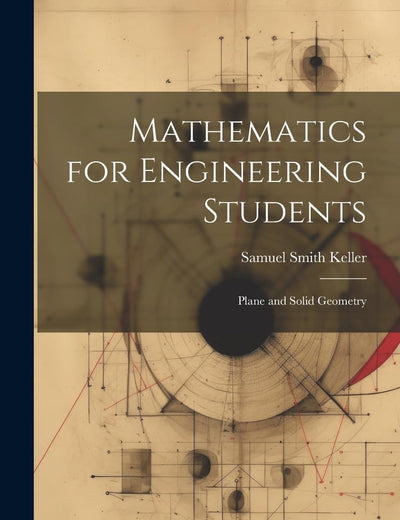 Mathematics for Engineering Students: Plane and Solid Geometry