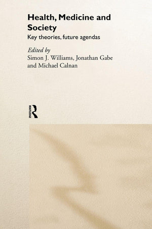Health, Medicine and Society: Key Theories, Future Agendas