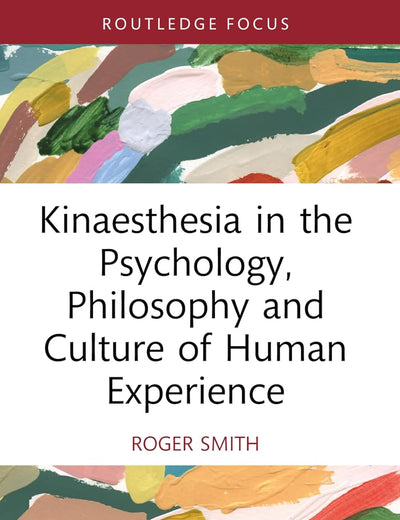 Kinaesthesia in the Psychology, Philosophy and Culture of Human Experience