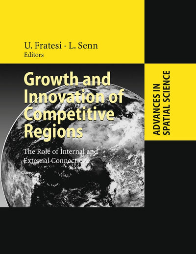Growth and Innovation of Competitive Regions: The Role of Internal and External Connections (Advances in Spatial Science)