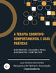A Terapia Cognitivo-Comportamental e suas práticas:: diferentes olhares para diferentes contextos. (Portuguese Edition)