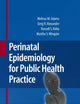 Perinatal Epidemiology for Public Health Practice
