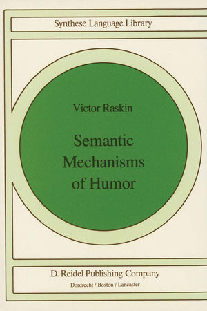 Semantic Mechanisms of Humor (Studies in Linguistics and Philosophy)